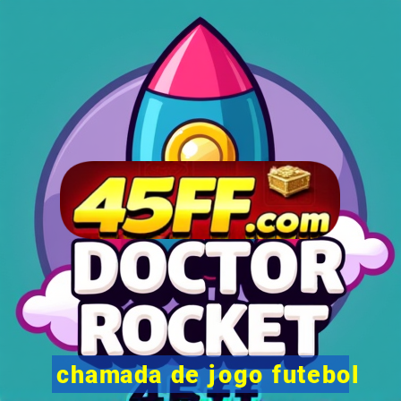 chamada de jogo futebol